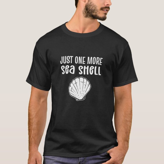 Just One More Seashell. Beachcombing Sea Shell Col T-Shirt (Front)