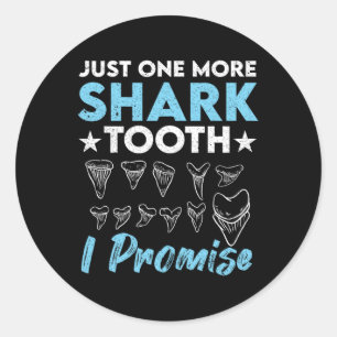 Just One More Shark Tooth I Promise Funny Fossil H Classic Round Sticker