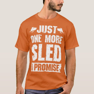 Just One More Sled Snowmobile T-Shirt