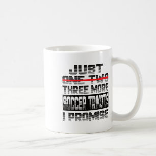 Just One More Soccer Jersey I Promise Soccer Playe Coffee Mug