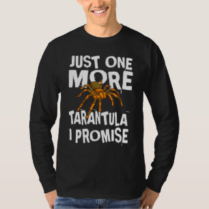 Just One More Tarantula I Promise Arachnid Spider  T-Shirt