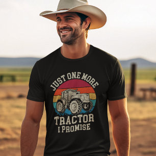 Just one more Tractor I Promise   Farmer Gift T-Shirt