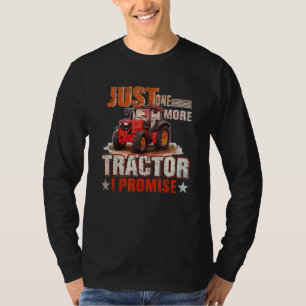 Just One More Tractor I Promise For Farmers T-Shirt