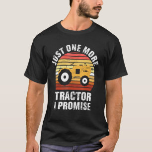 Just One More Tractor Promise Funny Tractor Husban T-Shirt