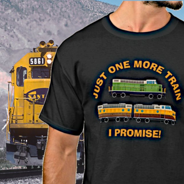 Just One More Train, I Promise! Diesel Locomotives T-Shirt (Creator Uploaded)