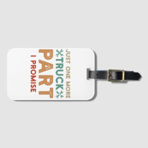Just One More Truck Part I Promise  Luggage Tag
