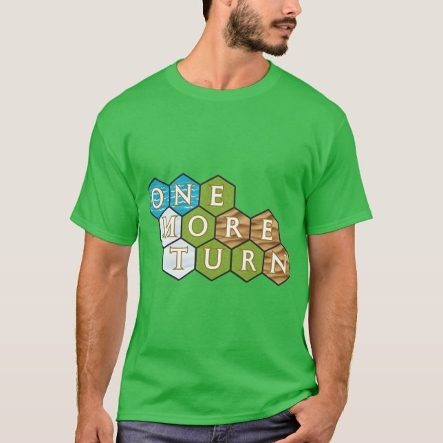 Just One Moreurn Civilization Strategy Game Design T-Shirt (Front)