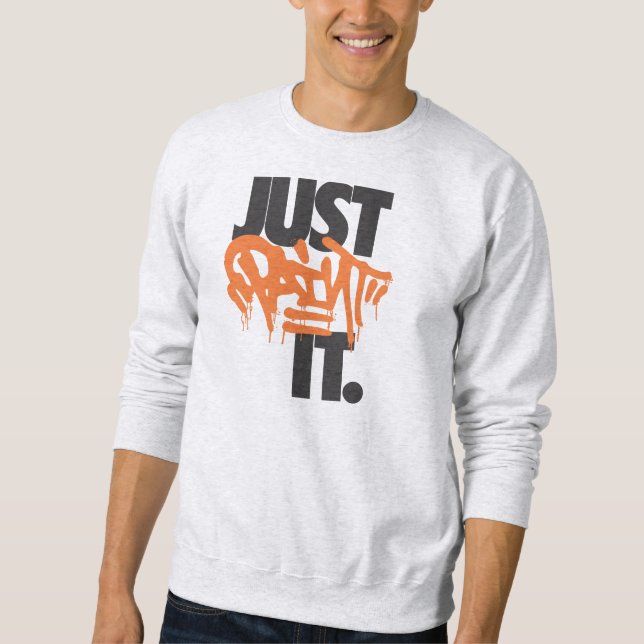 JUST PAINT IT SWEATSHIRT (Front)