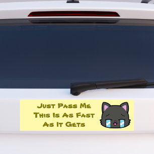 Just Pass Me This is As Fast As It Gets Bumper Sticker