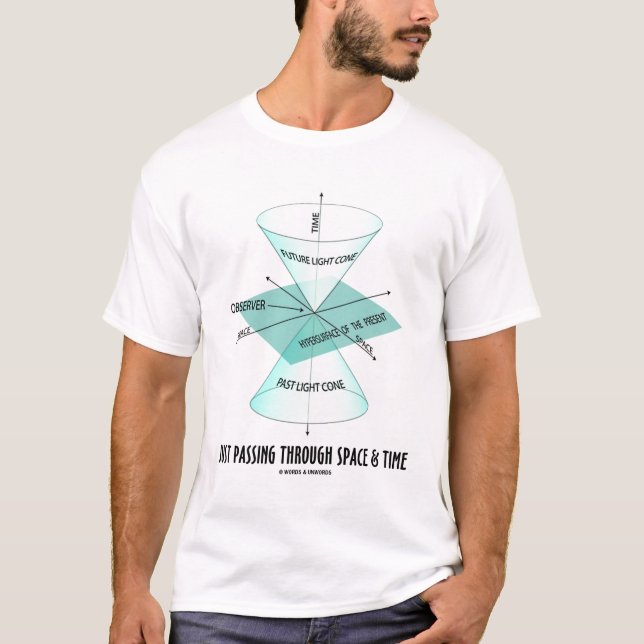 Just Passing Through Space & Time (Physics) T-Shirt (Front)