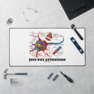 Just Pay Attention Neuron Synapse Neurotransmitter Desk Mat