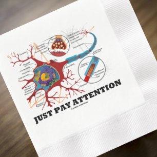 Just Pay Attention Neuron Synapse Neurotransmitter Napkin