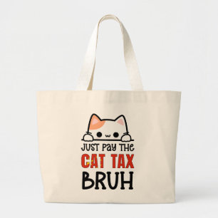 JUST PAY THE CAT TAX BRUH Humor Large Tote Bag