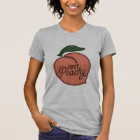 Just Peachy Shirt, Funny Sassy Sayings Funny Gift