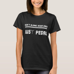 Just Pedal Funny Mountain Bike Men Women gift T-Shirt