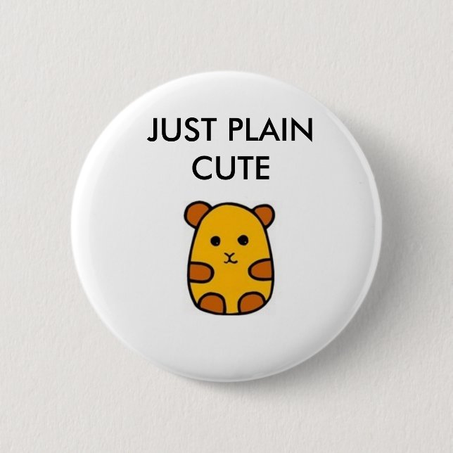 JUST PLAIN CUTE 6 CM ROUND BADGE (Front)