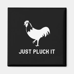 Just Pluck It Chicken Coop Farmer Homesteader  Magnet