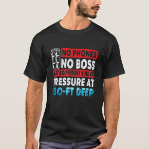 Just Pressure At 130 Ft Deep Scuba Diving Dive T-Shirt