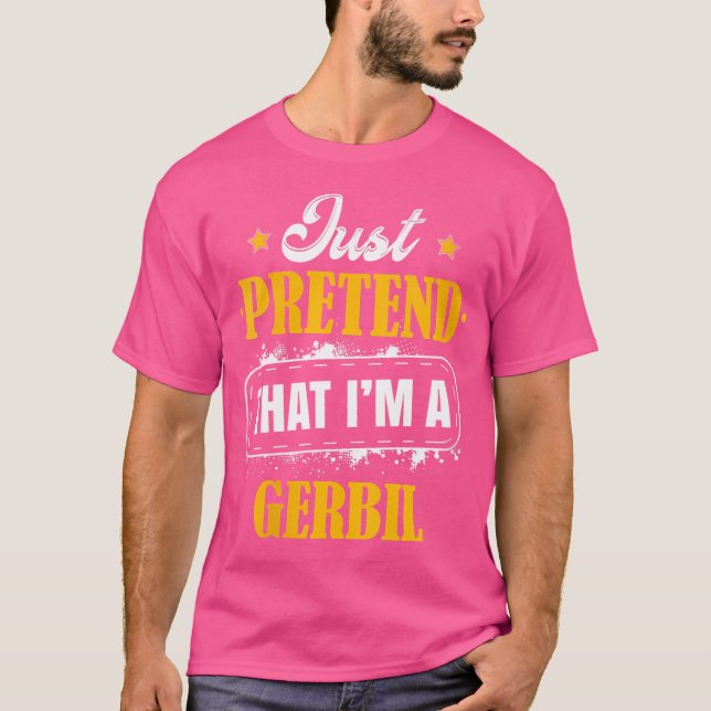 Just Pretend I'M A Gerbil Halloween T-Shirt (Front)