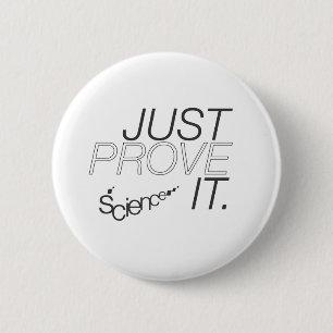 Just Prove It 6 Cm Round Badge