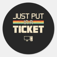 Just Put In A Ticket Fun Computer Help Desk It Tec