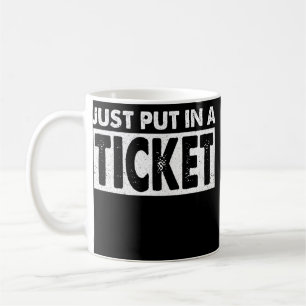 Just Put in a Ticket Funny Tech Support Engineer Coffee Mug