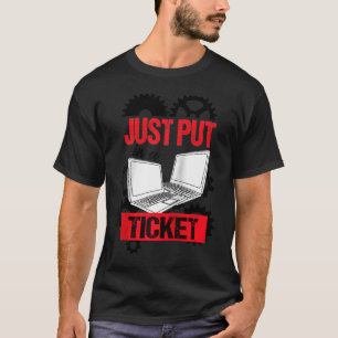 Just Put In A Ticket Tech Support IT Computer Ragl T-Shirt