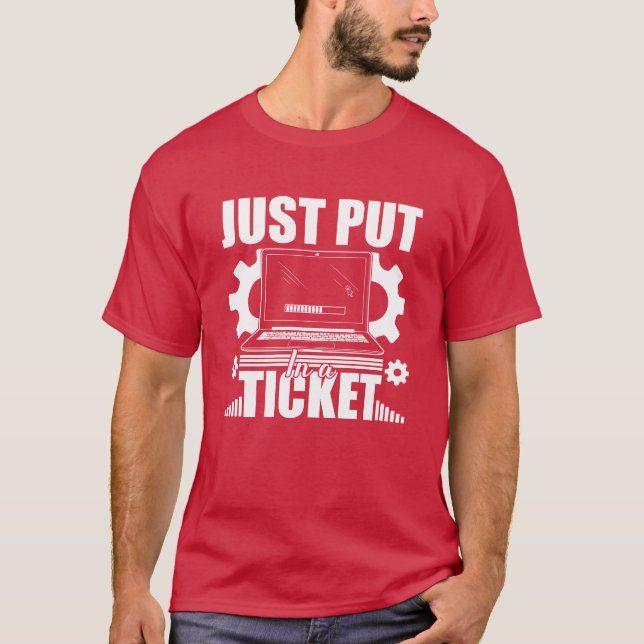 Just Put In Aicket Computer technical helper famil T-Shirt (Front)