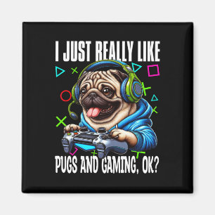Just Really Like Pugs And Gaming Ok Video Game Lov Magnet