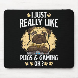 Just Really Like Pugs And Gaming Ok Video Game Lov Mouse Pad