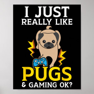 Just Really Like Pugs And Gaming Ok Video Game Poster