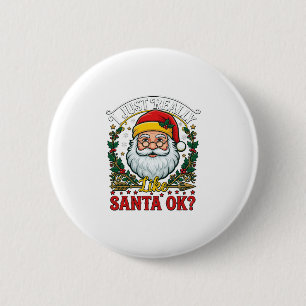 Just Really Like Santa Ok Christmas Claus Holly Wr 6 Cm Round Badge