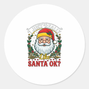 Just Really Like Santa Ok Christmas Claus Holly Wr Classic Round Sticker