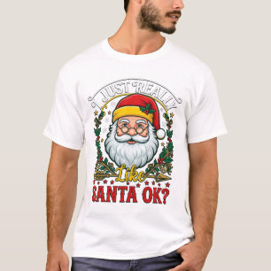 Just Really Like Santa Ok Christmas Claus Holly Wr T-Shirt