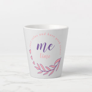 Just Relax and Have a Good Me Time Circle Quote  Latte Mug