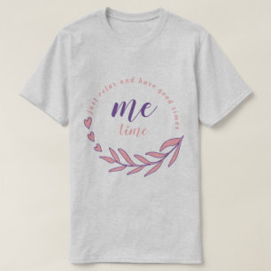 Just Relax and Have a Good Me Time Circle Quote T-Shirt