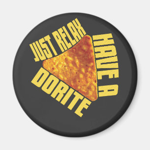Just Relax Have A Dorite Magnet