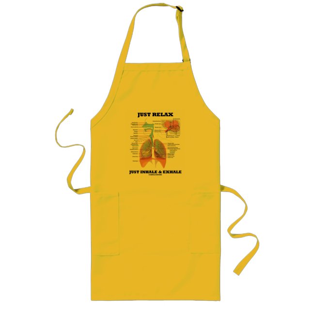 Just Relax Just Inhale and Exhale (Respiratory) Long Apron (Front)