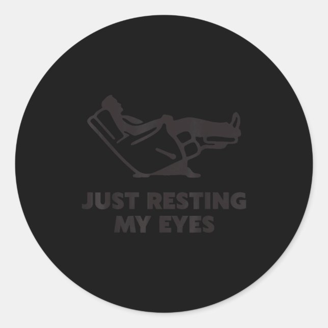 Just Resting My Eyes, Funny Recliner, Funny Dad Fa Classic Round Sticker (Front)