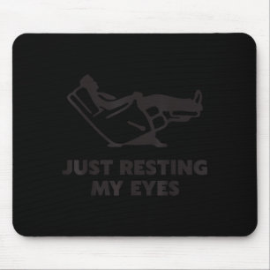 Just Resting My Eyes, Funny Recliner, Funny Dad Fa Mouse Pad