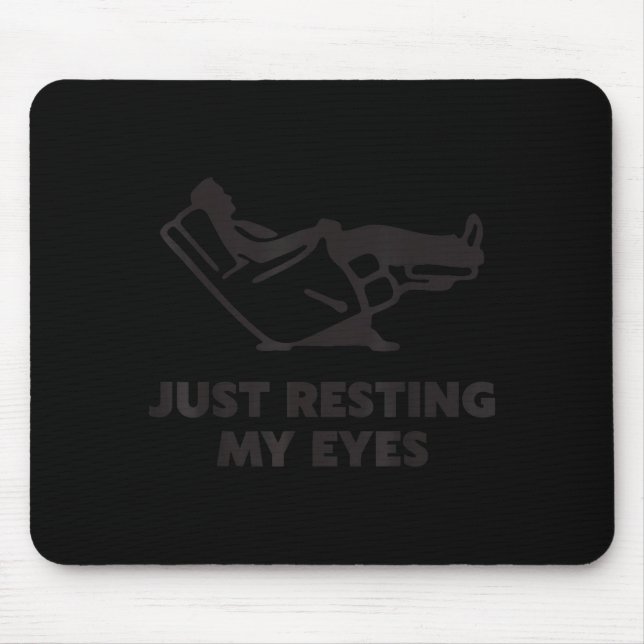 Just Resting My Eyes, Funny Recliner, Funny Dad Fa Mouse Pad (Front)