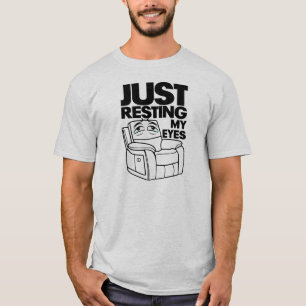 Just Resting My Eyes, I'm Not Sleeping T-Shirt