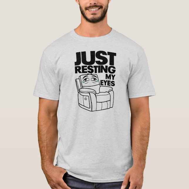 Just Resting My Eyes, I'm Not Sleeping T-Shirt (Front)