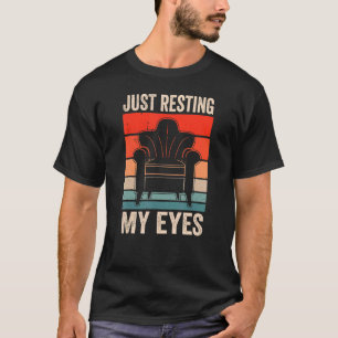 Just Resting My Eyes Sayings Father's Day Dad Dadd T-Shirt
