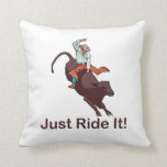 Just Ride It Cowboy and Bull Cushion<br><div class="desc">Just Ride it! Featuring a graphic of a cowboy riding a bucking bull,  this great farm design is perfect for any ranch or rodeo fans!</div>