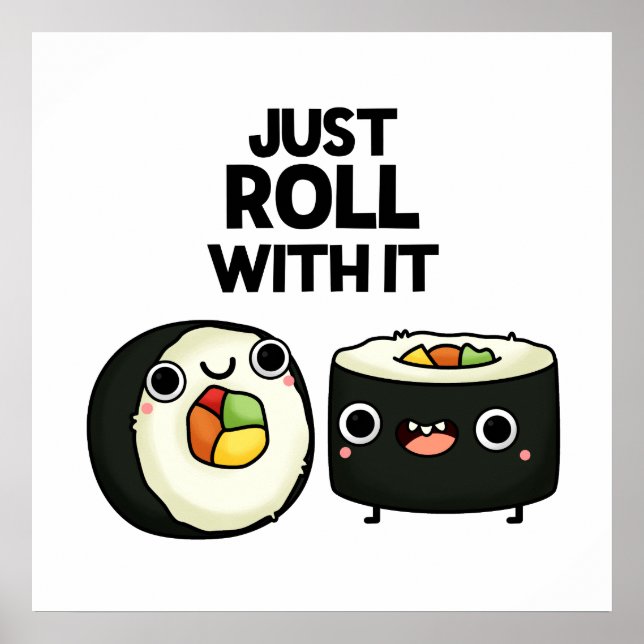 Just Roll With It Cute Sushi Roll Pun Poster (Front)