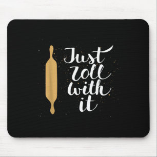 Just Roll With It Funny Baking Pastry Lover Gift  Mouse Pad
