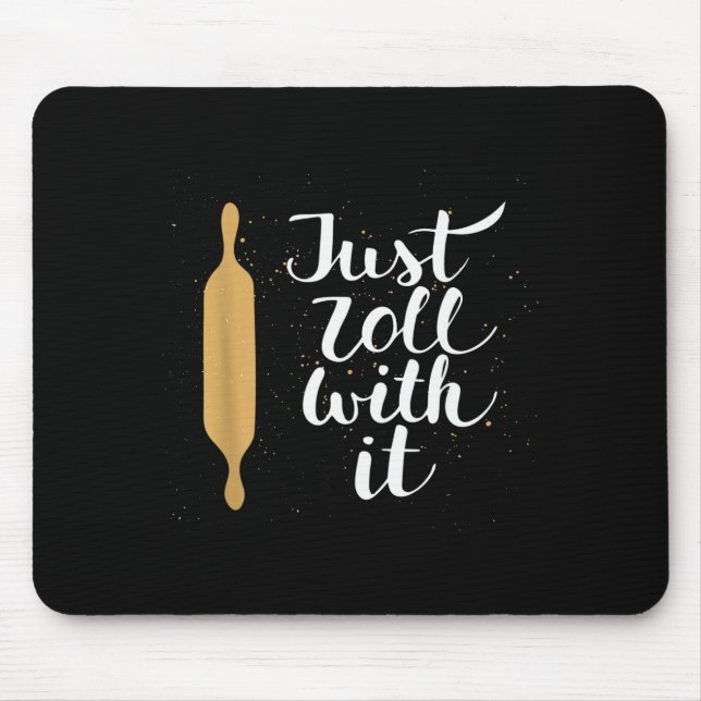 Just Roll With It Funny Baking Pastry Lover Gift  Mouse Pad (Front)