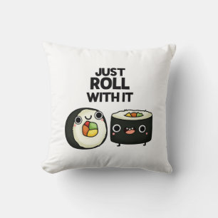 Just Roll With It Funny Sushi Roll Pun  Cushion