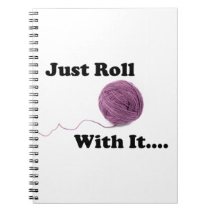 Just Roll With It Notebook
